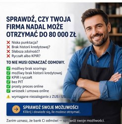 TWOJA FIRMA POTRZEBUJE GOTÓWKI? SPRAWDŹ FINANSOWANIE DO 80 000 ZŁ!