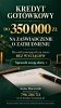 KREDYT DO 350 000 ZŁ? BEZ WYCIĄGÓW Z KONTA! TYLKO ZAŚWIADCZENIE O ZATRUDNIENIU!