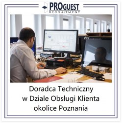 Doradca Techniczny w Dziale Obsługi Klienta okolice Poznania